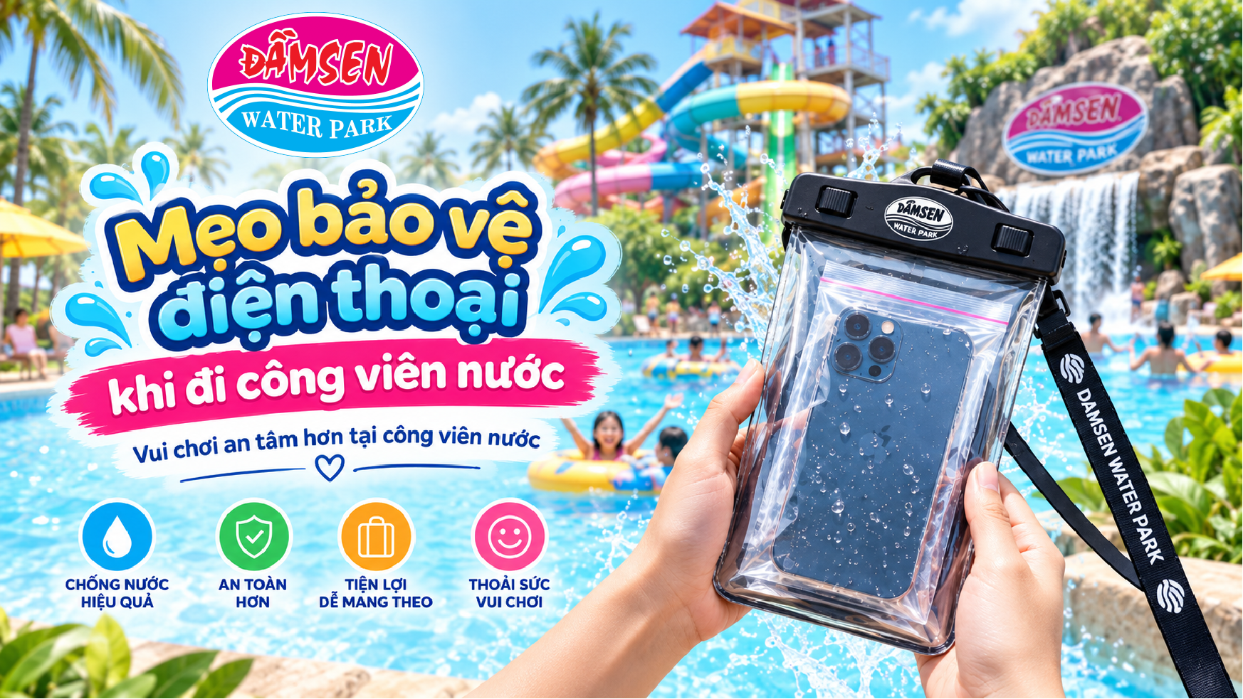 Mẹo bảo vệ điện thoại khi đi công viên nước Đầm Sen 1 bao ve dien thoai khi vui choi Dam Sen Nuoc